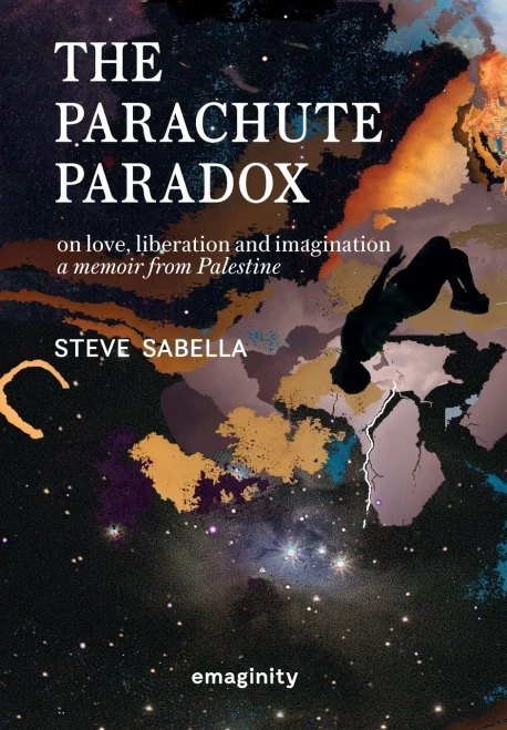 The Parachute Paradox: On Love, Liberation And Imagination. A Memoir From Palestine