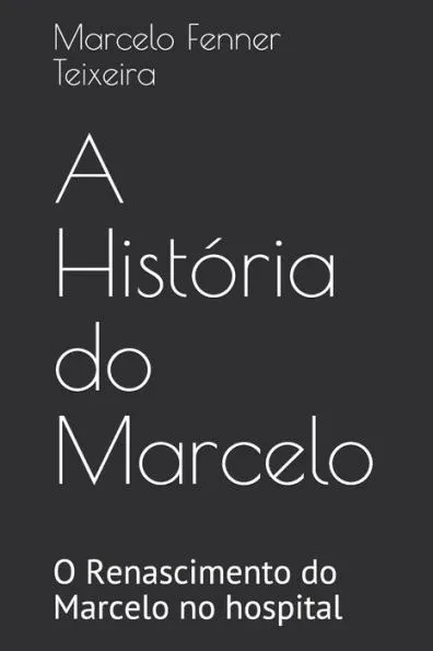 A HistÃ³ria do Marcelo: O Renascimento do Marcelo no hospital