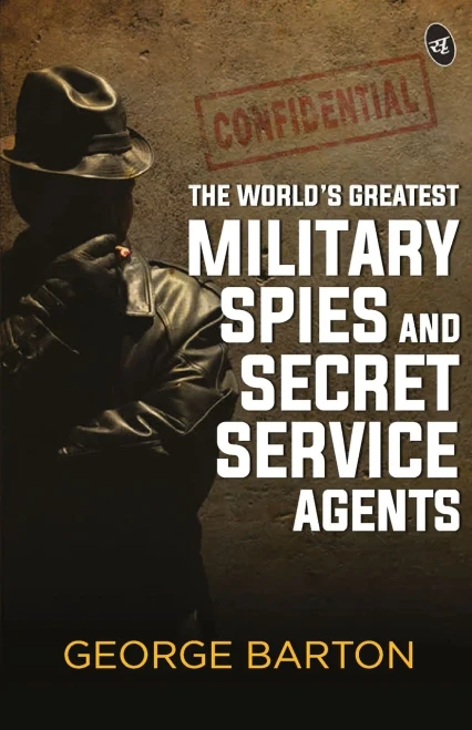 The World'S Greatest Military Spies And Secret Service Agents