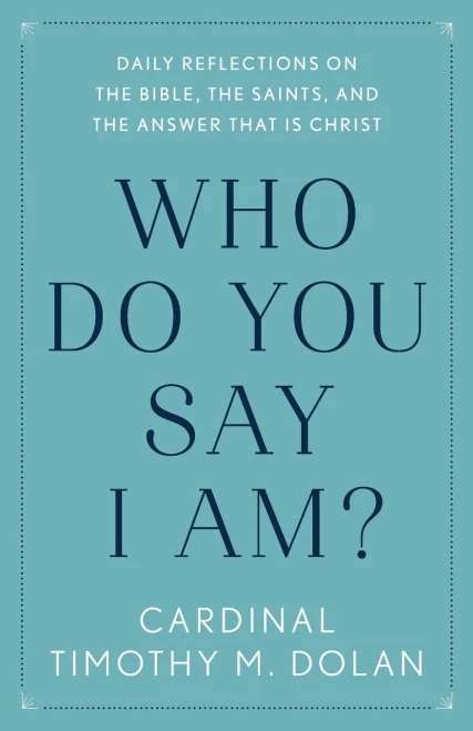 Who Do You Say I Am?: Daily Reflections On The Bible, The Saints, And The Answer That Is Christ
