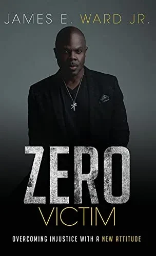 Zero Victim: Overcoming Injustice With A New Attitude
