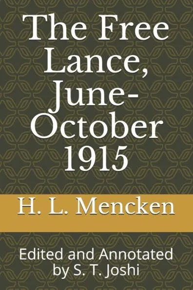 The Free Lance, June-October 1915: Edited and Annotated by S. T. Joshi