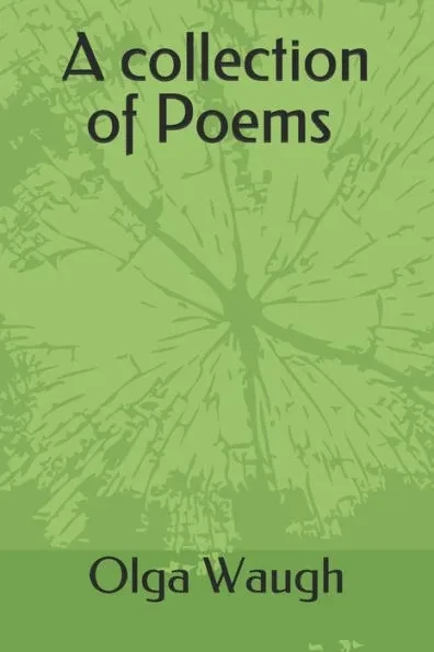 A collection of Poems: by Olga Waugh