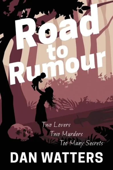 Road to Rumour: Two lovers, two murders. Too many secrets.