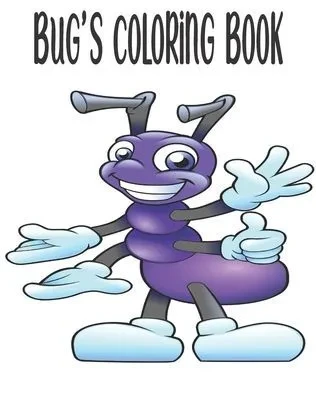 A Bug's Coloring Book For Kids: A Hillarious Bug's Coloring Book, Featuring 20 Crazy Coloring Bug's, For Kids, Adults, 8 x 10 inches, 42 Pages
