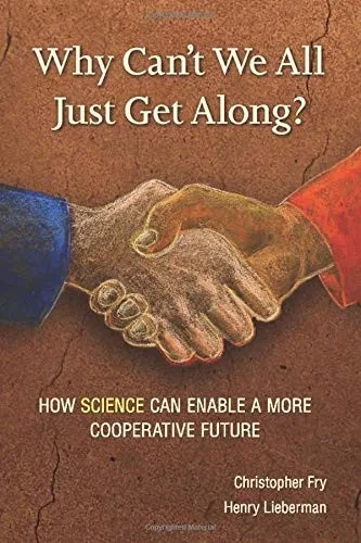 Why Can't We All Just Get Along?: How Science Can Enable A More Cooperative Future.