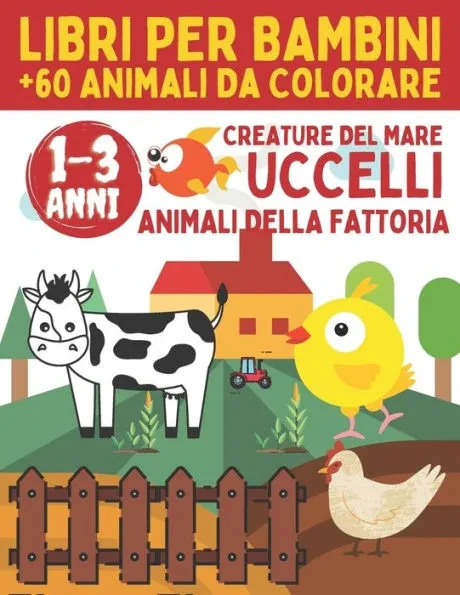 libri Per Bambini 1-3 Anni Animali Da Colorare: Colori Bambini 1 Anno, Album Da Colorare Per Bambini 2 Anni, Libri da colorare bambini 2 anni (+60 Mer