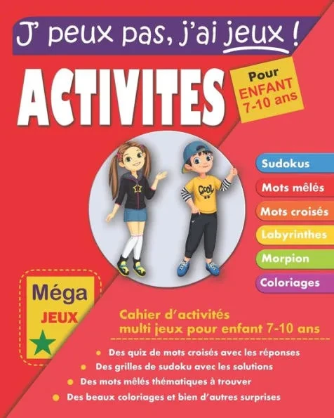 J'peux pas j'ai jeux ! Activites pour enfant 7-10 ans: Cahier d'activitÃ©s multi jeux - Mega livre de jeux intelligents pour enfant - Mots mÃªlÃ©s, mots