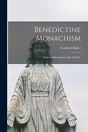 Benedictine Monachism: Studies in Benedictine Life and Rule