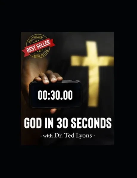 God in 30 Seconds: With Dr. Ted Lyons