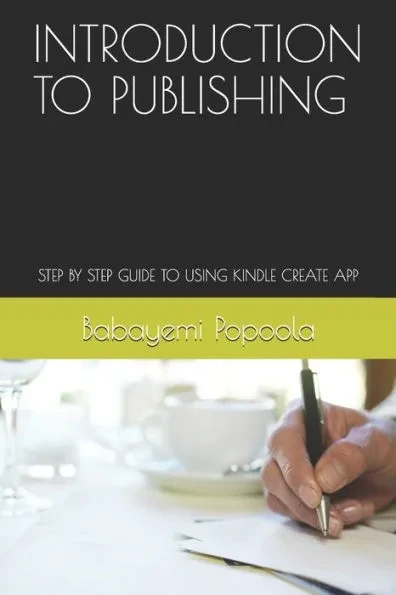Introduction to Publishing: Step by Step Guide to Using Kindle Create App