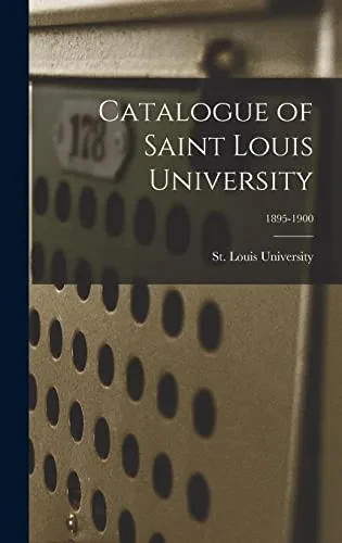 Catalogue of Saint Louis University; 1895-1900