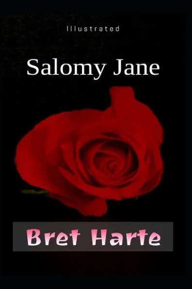Salomy Jane Illustrated: by Bret Harte