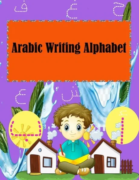 Arabic Writing Alphabet: Arabic Letter Tracing Book for Preschoolers and Kids Ages 3-7