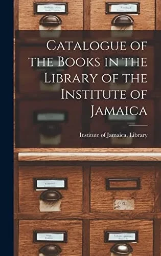Catalogue of the Books in the Library of the Institute of Jamaica