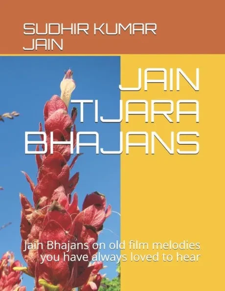 Jain Tijara Bhajans: Jain Bhajans on old film melodies you have always loved to hear