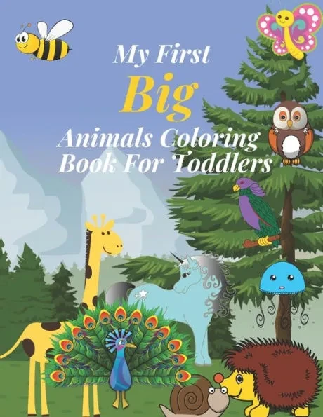 My first big animals coloring book for toddlers: Super Fun & Simple Animal Coloring Pages for Little Kids Ages 2-4, 3-5, 4-8, 6-12 years
