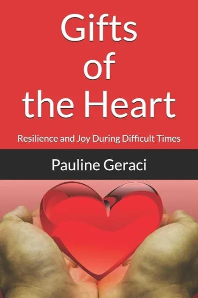 Gifts of the Heart: Resilience and Joy During Difficult Times