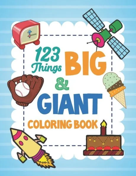123 Things Big & Giant Coloring Book: Giant Simple Picture Coloring Books for Toddlers, Kids Ages 2-4, Preschool and Kindergarten, Early Learning