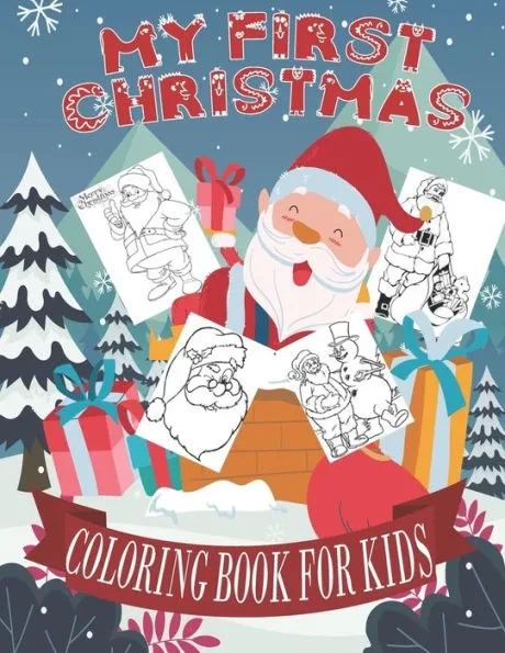 My First Christmas Coloring Book For Kids: Fun Children's Christmas Gift. 50 Beautiful Pictures to Color with Santa Claus, Easy Designs Pages for Chri