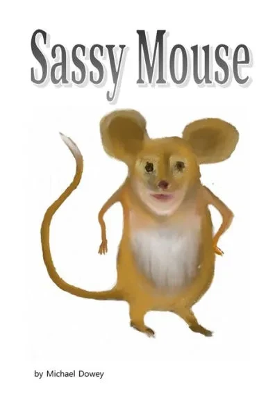 Sassy Mouse: Young mouse learns the value of friendship
