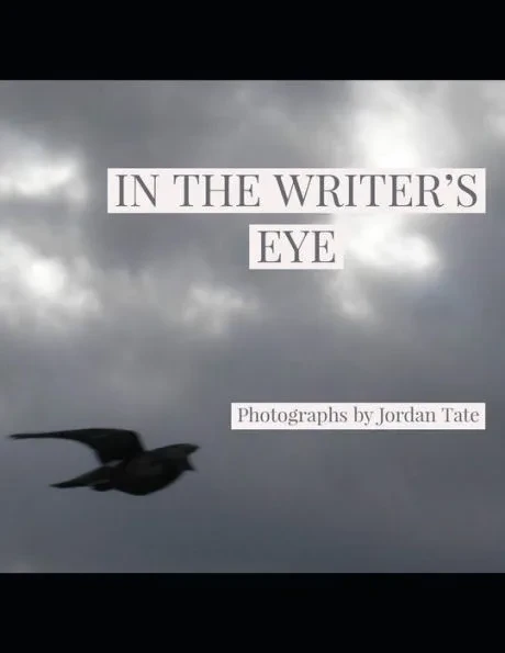 In the Writer's Eye: A collection of photographs by female writer Jordan Tate