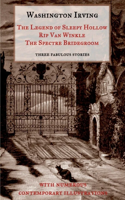 The Legend of Sleepy Hollow, Rip Van Winkle, The Spectre Bridegroom.Three Fabulous Ghost Stories from the Sketch Book: With Numerous Contemporary Illustrations