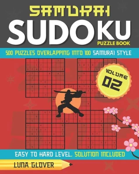 Samurai Sudoku Puzzle Book: 500 Puzzles Overlapping Into 100 Samurai Style Volume 02 Japanese Match Puzzle Logic Book Easy to Hard Level