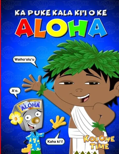 Ka Puke Kala Ki'i O Ke Aloha: The Aloha Coloring Book