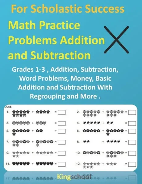 For Scholastic Success: Math Practice Problems Addition and Subtraction - Grades 1-3, Addition, Subtraction, Word Problems, Money, Basic Addit