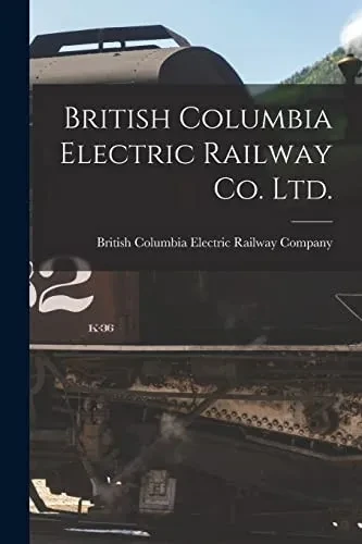 British Columbia Electric Railway Co. Ltd. [microform]