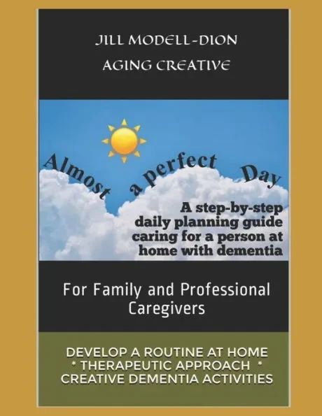 Almost a Perfect Day: Step-by-step caregivers' daily & weekly planning guide, people with dementia Large Print