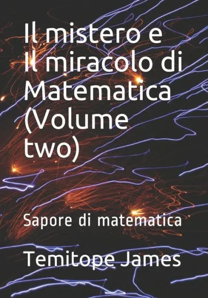 Il mistero e Il miracolo di Matematica (Volume two): Sapore di matematica