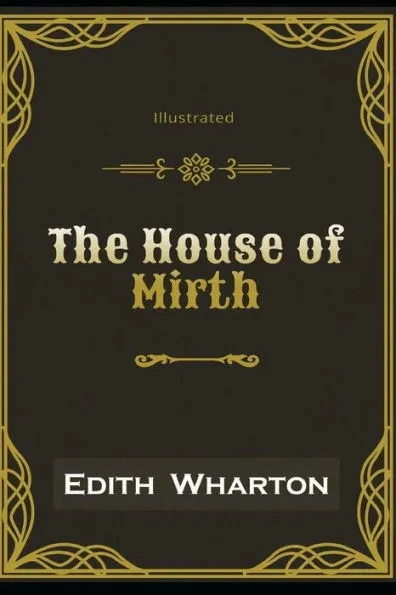 The House of Mirth Illustrated: By Edith Wharton