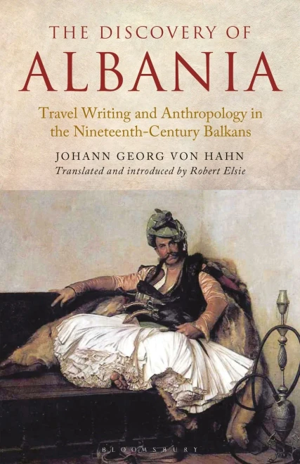 The Discovery of Albania: Travel Writing and Anthropology in the Nineteenth Century Balkans (Library of Balkan Studies)