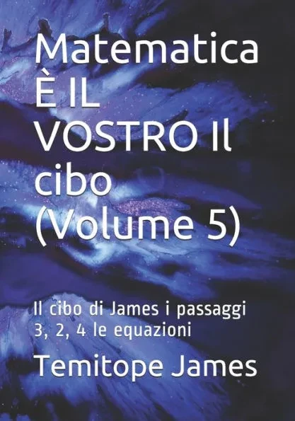 Matematica Ãˆ IL VOSTRO Il cibo (Volume 5): Il cibo di James i passaggi 3, 2, 4 le equazioni