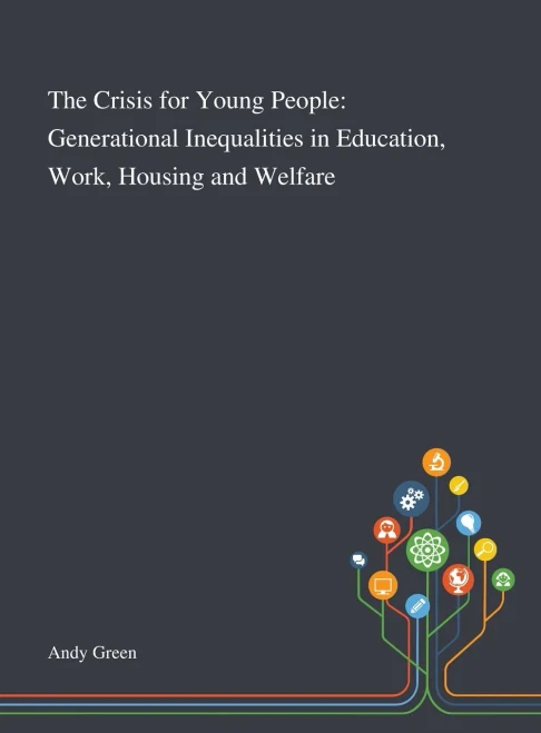 The Crisis for Young People: Generational Inequalities in Education, Work, Housing and Welfare - Hardcover