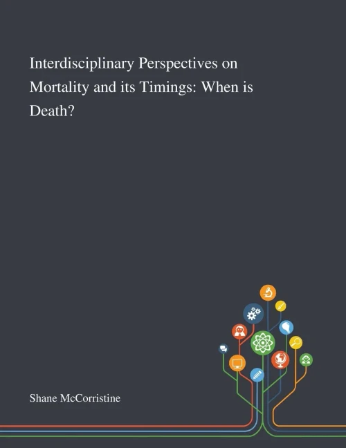 Interdisciplinary Perspectives on Mortality and Its Timings: When is Death? - Paperback