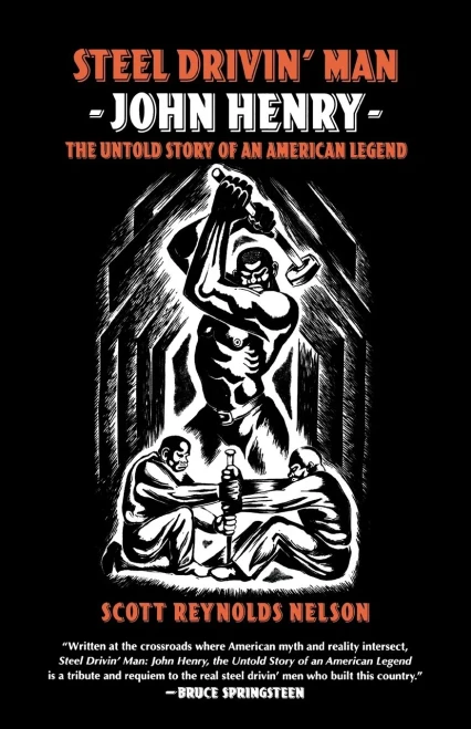 Steel Drivin' Man: John Henry, the Untold Story of an American Legend