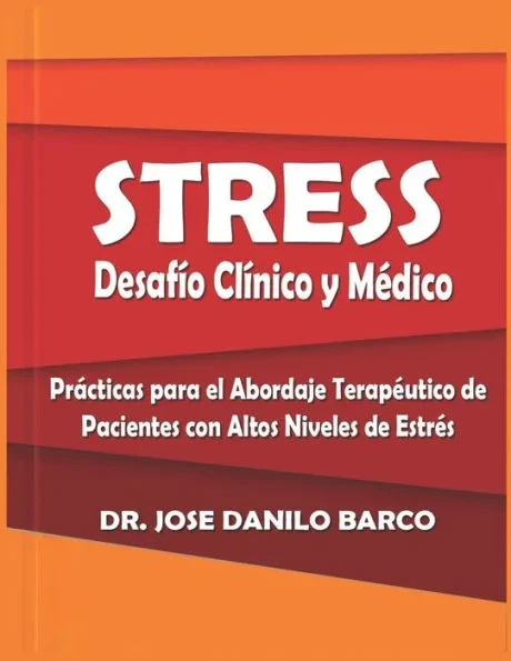 EstrÃ©s, DesafÃ­o ClÃ­nico y MÃ©dico: PrÃ¡cticas para el Abordaje TerapÃ©utico de Pacientes con Altos Niveles de EstrÃ©s