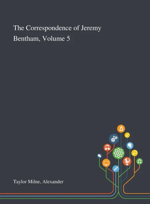 The Correspondence of Jeremy Bentham, Volume 5 - Hardcover