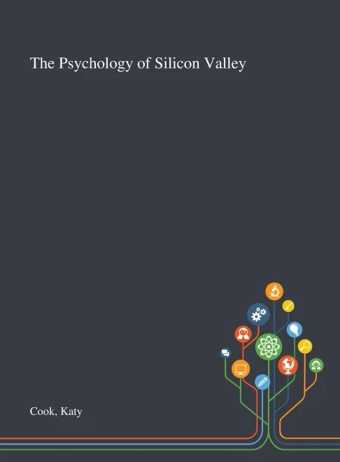 The Psychology of Silicon Valley - Hardcover