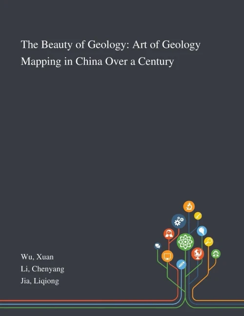 The Beauty of Geology: Art of Geology Mapping in China Over a Century - Paperback