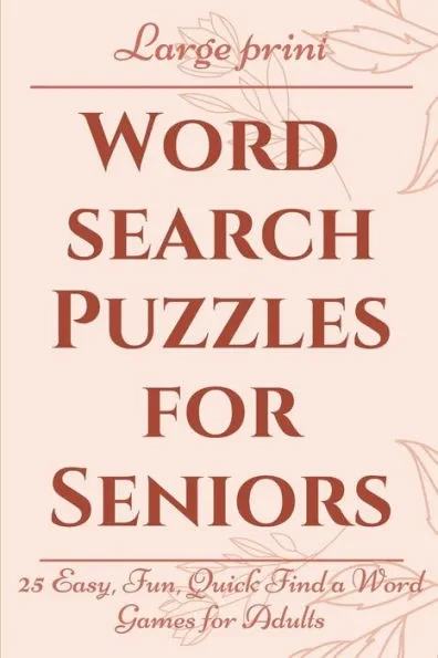 Large Print Word Search Puzzles for Seniors: 25 Easy, Fun, Quick Find a Word Games for Adults