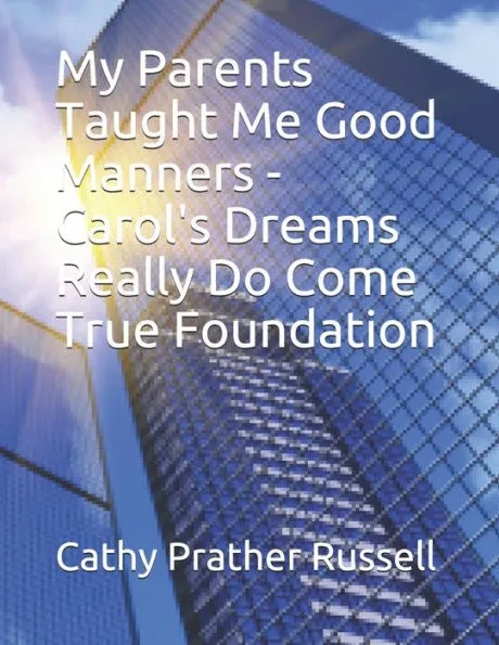 My Parents Taught Me Good Manners - Carol's Dreams Really Do Come True Foundation