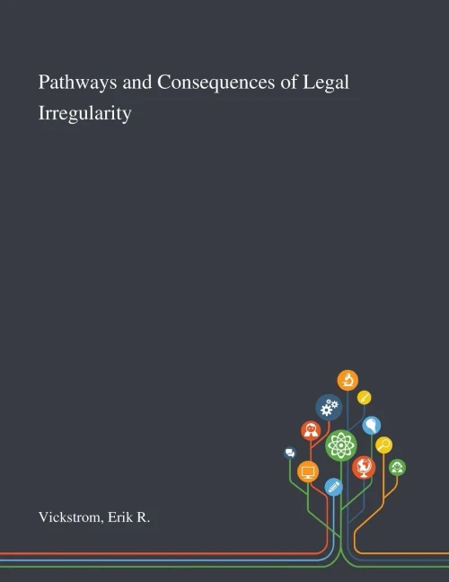 Pathways and Consequences of Legal Irregularity - Paperback