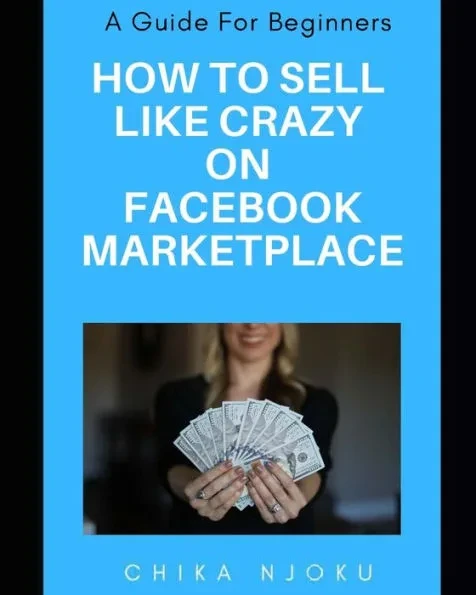 How to Sell Like Crazy on Facebook Marketplace: A Guide For Beginners