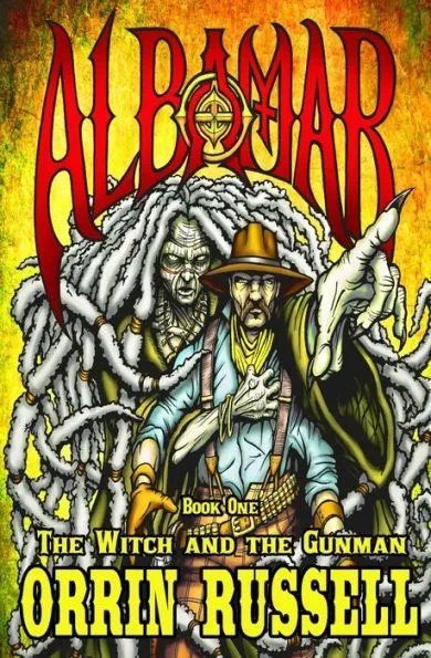 The Witch and the Gunman: Book One of the AlbaMar Trilogy