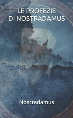 Le profezie di Nostradamus: con un saggio introduttivo di Esther Neumann