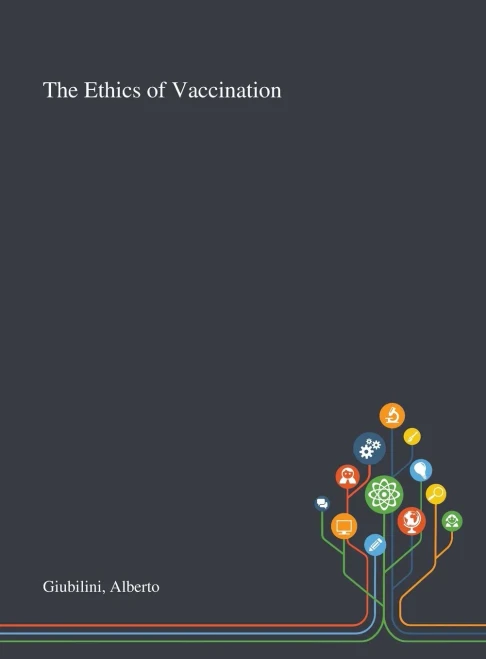 The Ethics of Vaccination - Hardcover